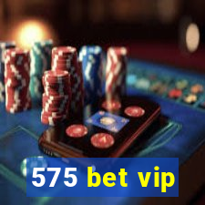 575 bet vip